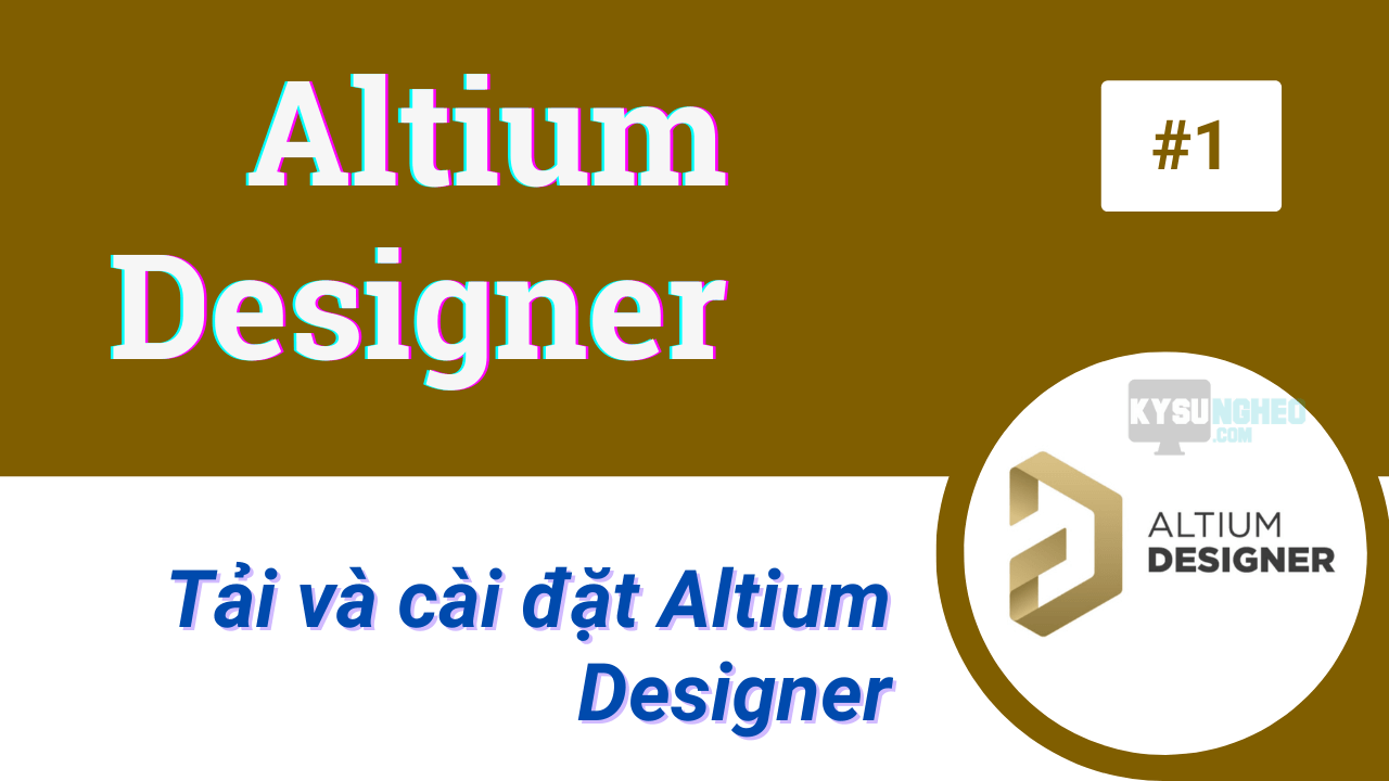 Altium Designer - Tải và cài đặt